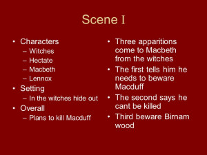 ... out Overall –Plans to kill Macduff Three apparitions come to Macbet