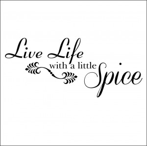 Live Life With a Little Spice