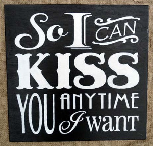 So I Can Kiss You Anytime I Want - Sweet Home Alabama Quote, Hand ...