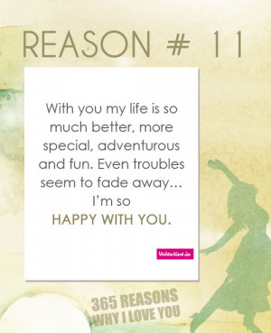 valentineindia:Reasons why I love you #11 : With you my life is so ...