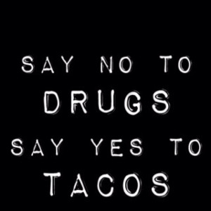 freakin' love tacos!