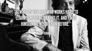 quote-Kurt-Vonnegut-beware-of-the-man-who-works-hard-34810.png