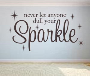 Never let anyone dull your Sparkle Vinyl Lettering Wall Words Decal ...