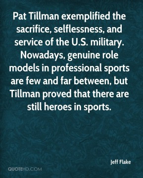Jeff Flake - Pat Tillman exemplified the sacrifice, selflessness, and ...
