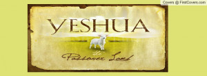 Yeshua the Passover lamb Profile Facebook Covers