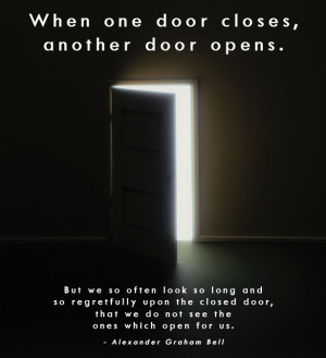 ... apply to our lives – “When one door closes, another door opens