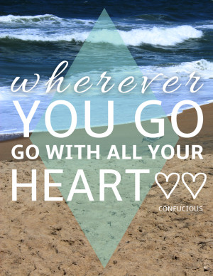 Wherever You Go, Go With All Your Heart | Gina Alyse