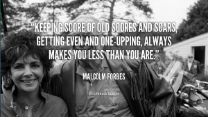 quote-Malcolm-Forbes-keeping-score-of-old-scores-and-scars-5570.png
