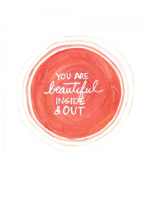 ... beautiful inside and out Hope Quotes 249 You are beautiful inside and
