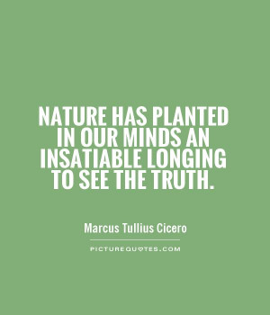 in our minds an insatiable longing to see the truth. Picture Quote #1 ...