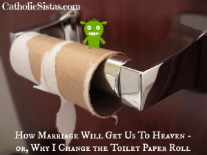 How-Marriage-Will-Get-Us-To-Heaven-or-Why-I-Change-the-Toilet-Paper ...