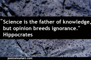Hippocrates Quote on Science, Opinion, Ignorance and Knowledge