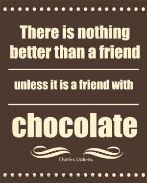 Friend with Chocolate - Charles Dickens