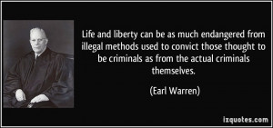 to be criminals as from the actual criminals themselves Earl Warren