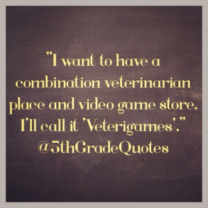 5th Grade Quotes #veterinarian #videogames