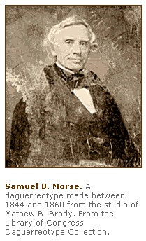 ... was Samuel F.B. Morse, inventor of the telegraph and the Morse Code