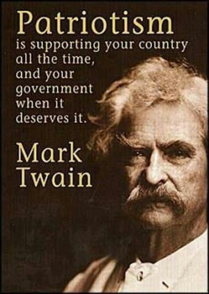 Patriotism I love Mark Twain! This country needs more like him!
