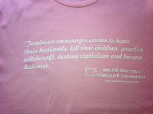 Pat Robertson Feminism Quote Ladies Tee by UnrelatedConcepts, $5.00