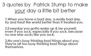 idafreja › Portfolio › Patrick Stump Quotes