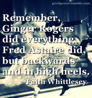 ... feminism #quote #faith whittlesey #fred aistaire #ginger rogers #dance