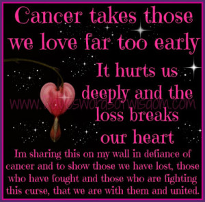quotes about losing a loved one too soon Cancer takes those we love