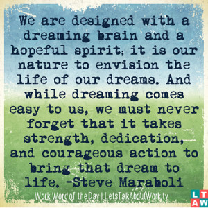 We are designed with a dreaming brain and a hopeful spirit; it is our ...