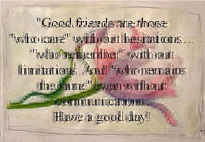 Good friends are those” who care”…
