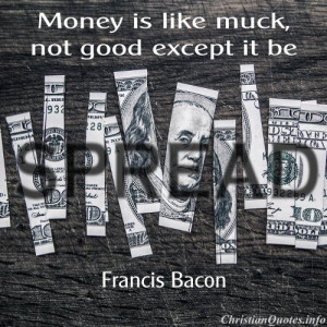 Francis Bacon Christian Quote - Money