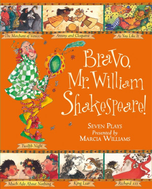 bravo mr williams shakespeare by marcia williams published by walker