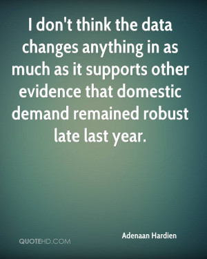 ... other evidence that domestic demand remained robust late last year