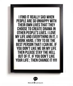 ... the hell out of it. If you don't like your life ; then change it
