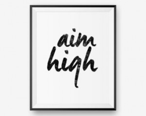 Printable Aim high, Black and White Typography Poster, Inspirational ...