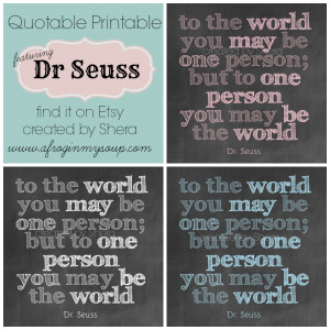 To One Person You May Mean the World – In Honor of Dr Seuss