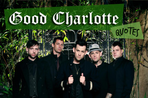 Good Charlotte Quotes