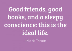 friends good books and a sleepy conscience this is the ideal life