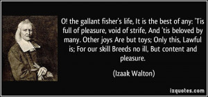 the gallant fisher's life, It is the best of any: 'Tis full of ...