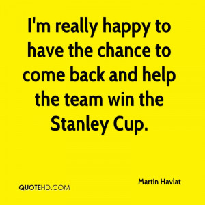 ... to have the chance to come back and help the team win the Stanley Cup