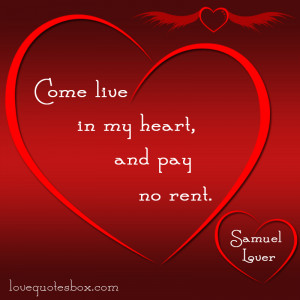 Come live in my heart, and pay no rent.”