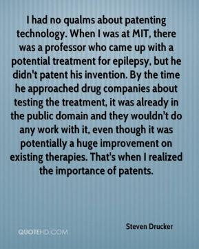 Steven Drucker - I had no qualms about patenting technology. When I ...