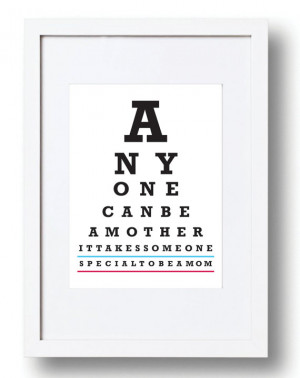 Anyone can be a mother. Eye Chart. Inspirational Quotes, Typography ...