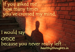 quotes-if you asked me how many times you crossed my mind-you never ...