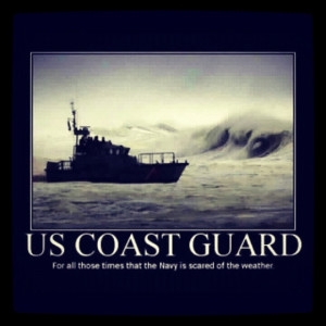Coast guard. Love this!!! Hahaha!