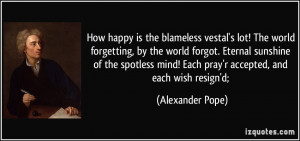 How happy is the blameless vestal's lot! The world forgetting, by the ...