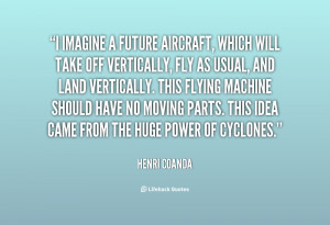 These airplanes we have today are no more than a perfection of a child ...