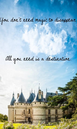 you dont need magic to disappear, all you need is destination.. # ...
