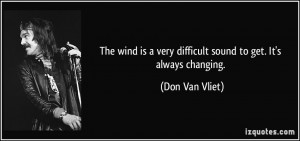 The wind is a very difficult sound to get. It's always changing. - Don ...