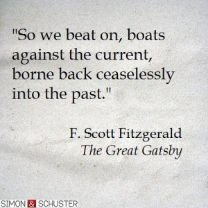 One of my favorite quotes of all time, Gatsby.