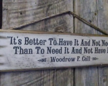 ... It, Lonesome Dove, Woodrow F. Call, Western, Antiqued, Wooden Sign