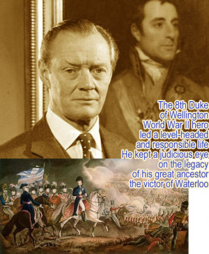 Nobility. Leave behind a better world: 8th Duke of Wellington, WWii ...