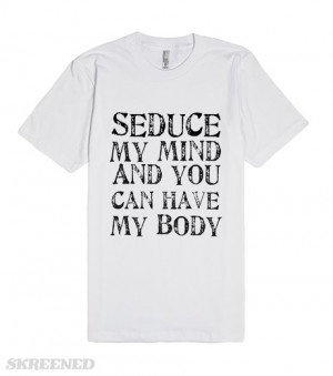 seduce-my-mind-and-you-can-have-my-heart.american-apparel-unisex ...